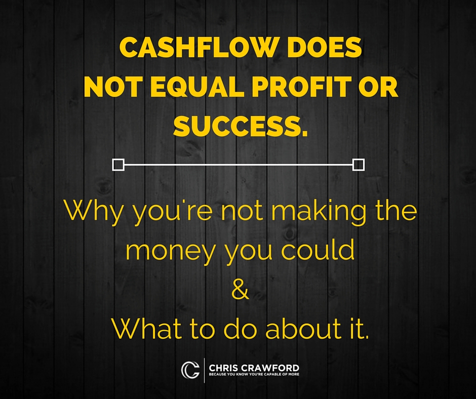 Business cash flow does not equal profit.